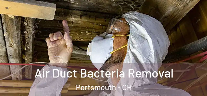  Air Duct Bacteria Removal Portsmouth - OH