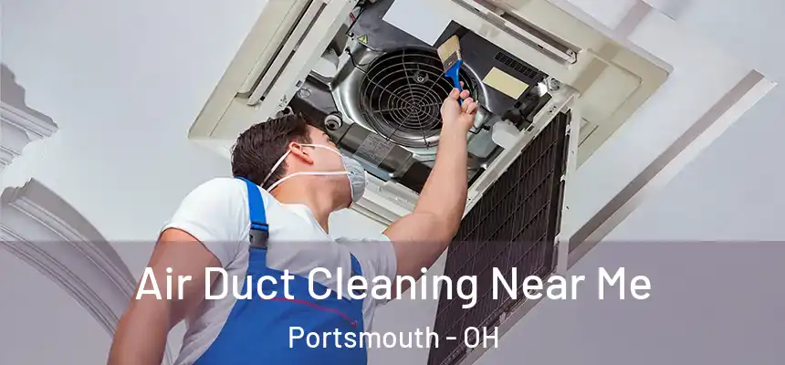  Air Duct Cleaning Near Me Portsmouth - OH