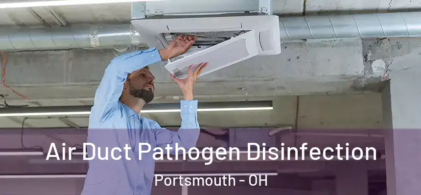 Air Duct Pathogen Disinfection Portsmouth - OH