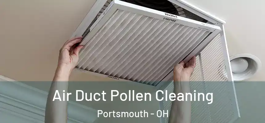  Air Duct Pollen Cleaning Portsmouth - OH