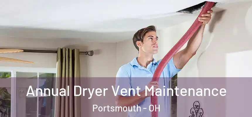  Annual Dryer Vent Maintenance Portsmouth - OH