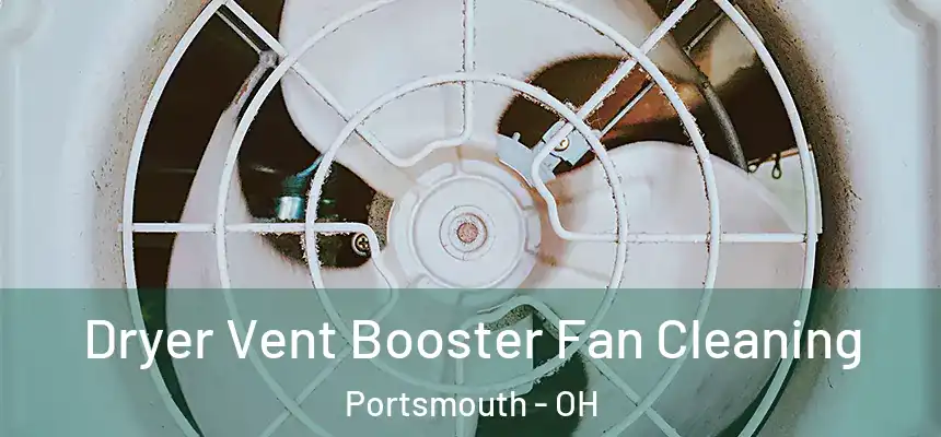  Dryer Vent Booster Fan Cleaning Portsmouth - OH