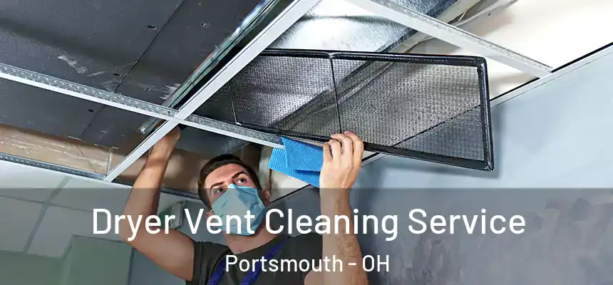  Dryer Vent Cleaning Service Portsmouth - OH