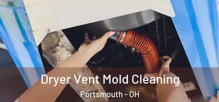  Dryer Vent Mold Cleaning Portsmouth - OH