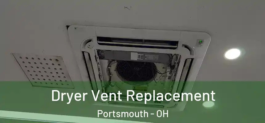 Dryer Vent Replacement Portsmouth - OH