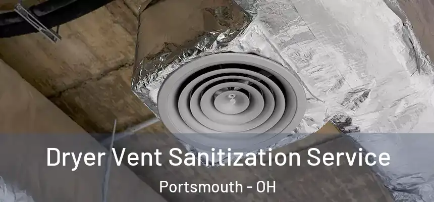  Dryer Vent Sanitization Service Portsmouth - OH