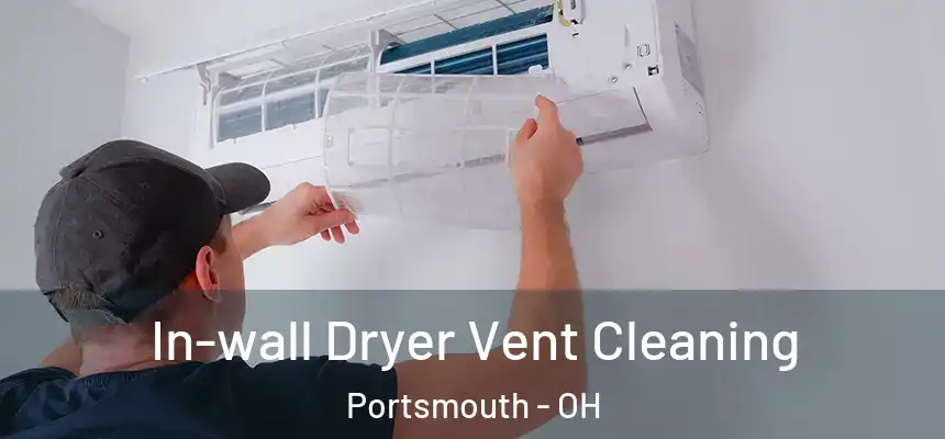  In-wall Dryer Vent Cleaning Portsmouth - OH