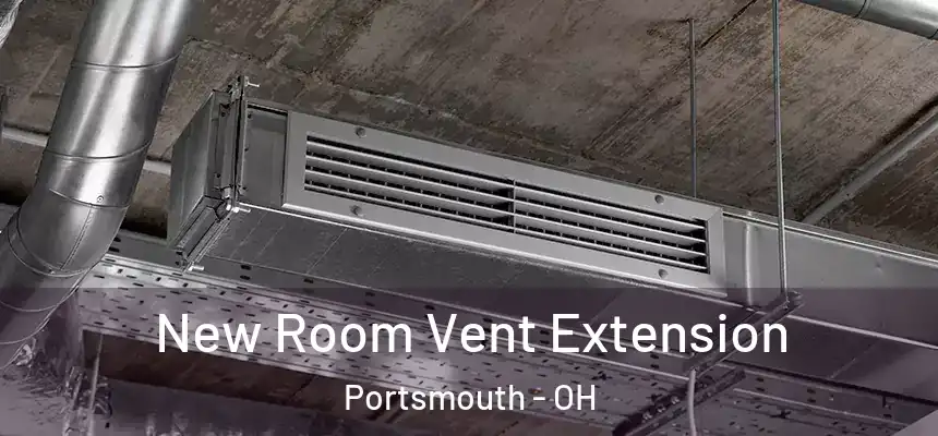 New Room Vent Extension Portsmouth - OH