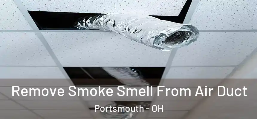  Remove Smoke Smell From Air Duct Portsmouth - OH