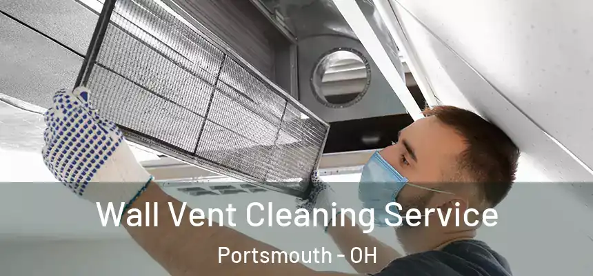  Wall Vent Cleaning Service Portsmouth - OH