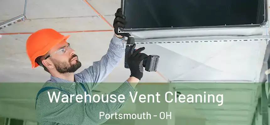  Warehouse Vent Cleaning Portsmouth - OH